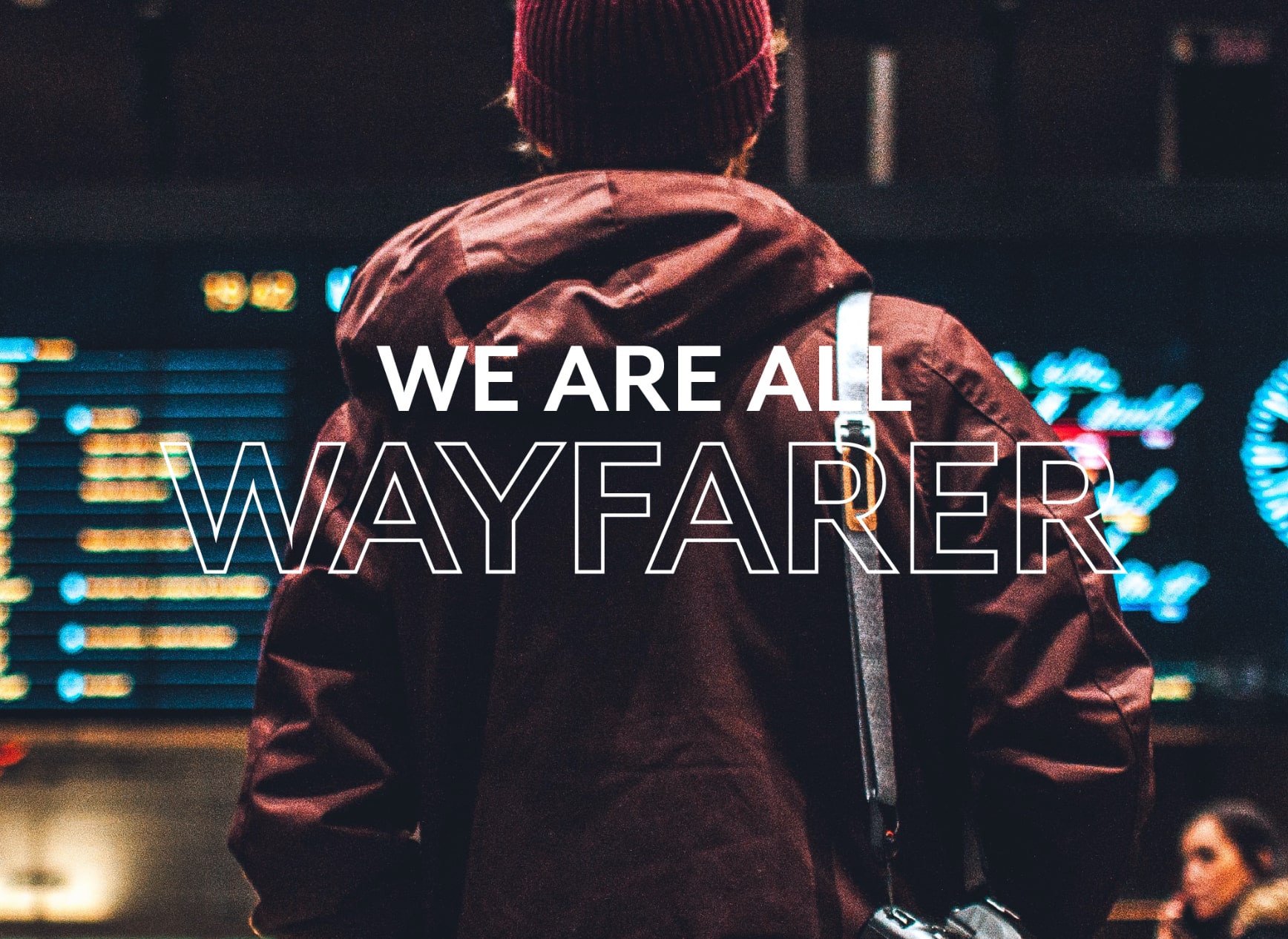 WE ARE ALL WAYFARER